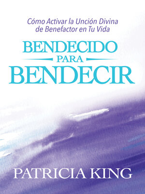 cover image of Bendecido Para Bendecir: Cómo Activar La Unción Divina De Benefactor En Tu Vida